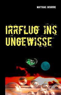 Irrflug ins Ungewisse - Matthias Behrens - ebook