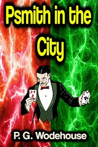 Psmith in the City - Wodehouse	 P.G. - ebook
