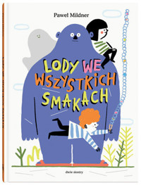 Lody we wszystkich smakach - Paweł Mildner - książka