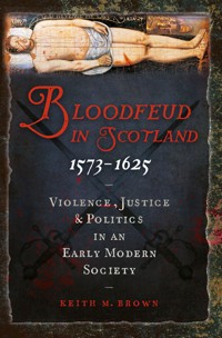 Bloodfeud in Scotland 1573-1625 - Keith M. Brown - ebook