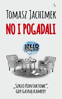 No i pogadali. `Szkło Kontaktowe`, gdy gasną kamery - Tomasz Jachimek - książka