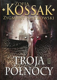 Troja Północy - Kossak Zofia, Szatkowski Zygmunt - książka