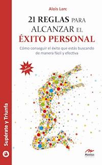 21 reglas para alcanzar el éxito personal - Alois Larc - ebook