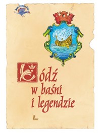 Łódź w baśni i legendzie -  Jolanta Fiszbak i inni - ebook