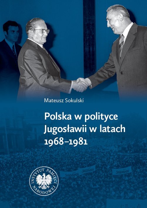 Polska w polityce Jugosławii w latach 1968-1981 - Sokulski Mateusz - książka