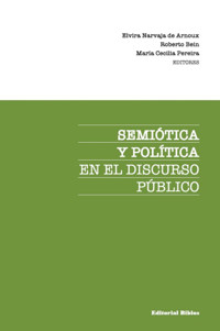 Semiótica y política en el discurso público - Elvira Narvaja de Arnoux - ebook