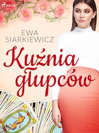 Kuźnia głupców - Ewa Siarkiewicz - ebook + audiobook