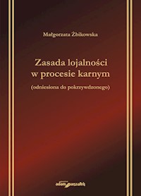 Zasada lojalności w procesie karnym odniesiona do pokrzywdzonego - Żbikowska Małgorzata - książka