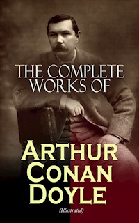 The Complete Works of Arthur Conan Doyle (Illustrated) - Arthur Conan Doyle - ebook