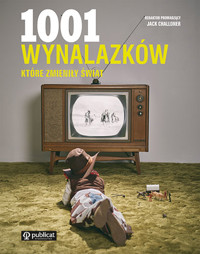1001 wynalazków, które zmieniły świat - Jack Challoner - książka