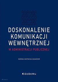 Doskonalenie komunikacji wewnętrznej w administracji publiczne - Skotnicka-Zasadzień Bożena - książka