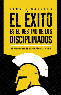 El éxito es el destino de los disciplinados - Renato Cardoso - ebook