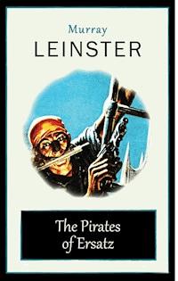 The Pirates of Ersatz - Leinster Murray - ebook