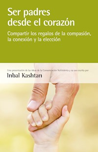 Ser padres desde el corazón - Inbal Kashtan - ebook