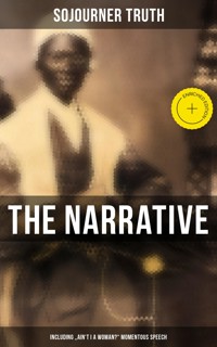 The Narrative of Sojourner Truth (Including "Ain't I a Woman?" Momentous Speech) - Sojourner Truth - ebook