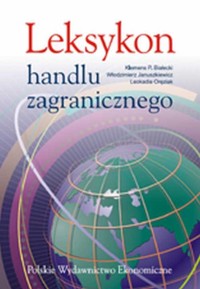 Leksykon handlu zagranicznego - Białecki Klemens P., Januszkiewicz Włodzimierz, Oręziak Leokadia - książka