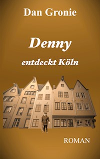 Denny entdeckt Köln - Dan Gronie - ebook