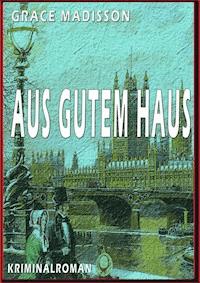 Aus gutem Haus - Grace Madisson - ebook