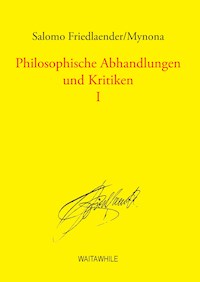 Philosophische Abhandlungen und Kritiken 1 - Salomo Friedlaender/Mynona - ebook
