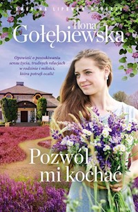 Pozwól mi kochać - Ilona Gołębiewska - książka