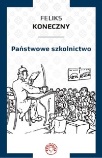 Państwowe szkolnictwo - Feliks Koneczny - książka