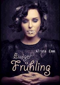 Ewiger Frühling - Alina Emm - ebook