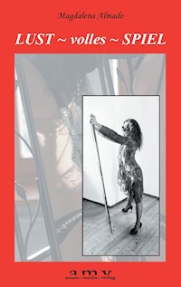 Lust ~ volles ~ Spiel - Magdalena Almado - ebook