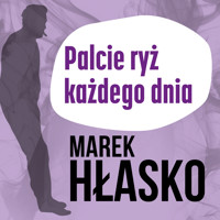 Palcie ryż każdego dnia - Marek Hłasko - ebook + audiobook + książka