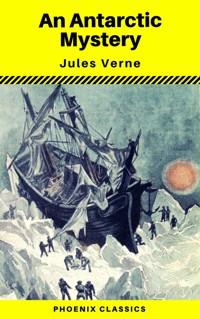 An Antarctic Mystery (Phoenix Classics) - Jules Verne - ebook