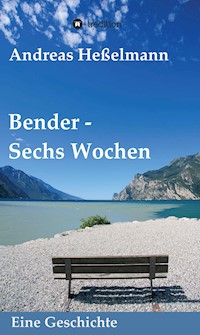 Bender - Sechs Wochen - Andreas Heßelmann - ebook
