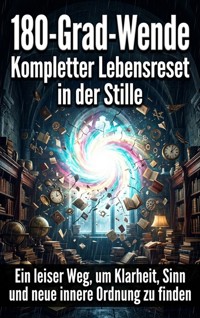180-Grad-Wende: Kompletter Lebensreset in der Stille - Clara Meier - ebook