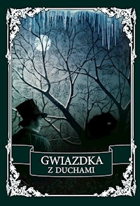 Gwiazdka z duchami. Antologia opowiadań grozy - Oliphant Margaret, Ellen Wood, Roman Zmorski - ebook