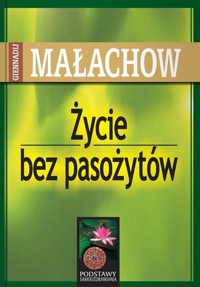 Życie bez pasożytów - Giennadij Małachow - książka