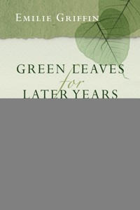 Green Leaves for Later Years - Emilie Griffin - ebook