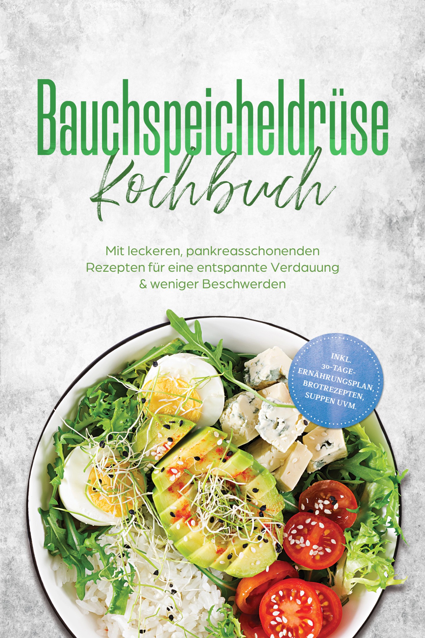 Bauchspeicheldrüse Kochbuch: Mit leckeren, pankreasschonenden Rezepten für eine entspannte Verdauung & weniger Beschwerden – inkl. 30-Tage-Ernährun...