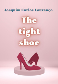 The Tight Shoe - Joaquim Carlos Lourenço - ebook