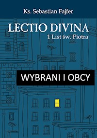 Wybrani i obcy. Lectio divina. 1 List św. Piotra - ks. Sebastian Fajter - ebook