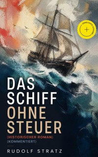 Das Schiff ohne Steuer (Historischer Roman) (Kommentiert) - Rudolf Stratz - ebook