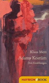 Adams Kostüm - Klaus Merz - ebook