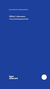 Miłość i ekonomia - Szumlewicz Katarzyna - książka