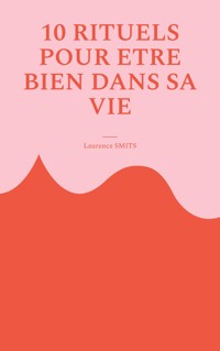 10 rituels pour être bien dans sa vie - Laurence Smits - ebook