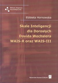 Skale Inteligencji dla Dorosłych Davida Wechslera WAIS-R oraz WAIS-III - Hornowska Elżbieta - książka
