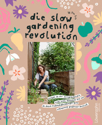 Die Slow Gardening-Revolution - Pia Eis - ebook