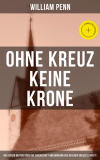 Ohne Kreuz keine Krone - William Penn - ebook