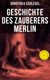 Geschichte des Zauberers Merlin - Dorothea Schlegel - ebook