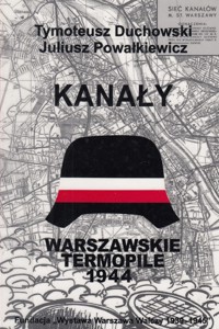 Kanały. Warszawskie Termopile 1944 - Tymoteusz Duchowski, Juliusz Powałkiewicz - ebook