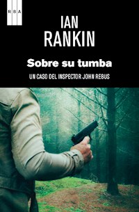 Sobre su tumba - 	Rankin Ian - ebook