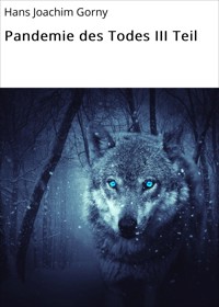 Pandemie des Todes III Teil - Hans Joachim Gorny - ebook