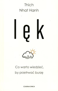Lęk Co warto wiedzieć by przetrwać burzę - Hanh Nhat Thich - książka