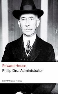 Philip Dru: Administrator - Edward House - ebook